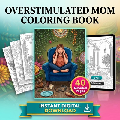 Overstimulated Mom Coloring Book – Sensory Overload Recovery Mental Wellness Printable Pages